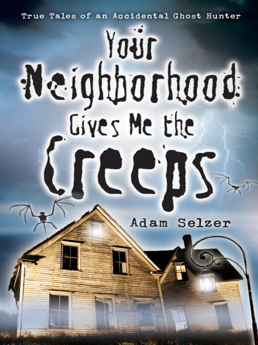 Title details for Your Neighborhood Gives Me the Creeps by Adam Selzer - Available